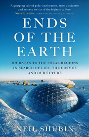 Buy Ends of the Earth: Journeys to the Polar Regions in Search of Life, theCosmos, and our Future