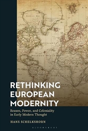 Buy Rethinking European Modernity: Reason, Power, and Coloniality in Early Modern Thought