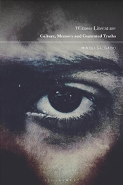 Buy Witness Literature: Culture, Memory and Contested Truths