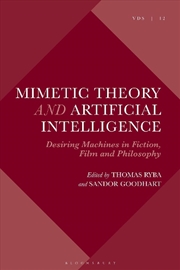 Buy Mimetic Theory and Artificial Intelligence: Desiring Machines in Fiction, Film and Philosophy