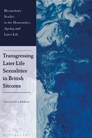 Buy Transgressing Later Life Sexualities in British Sitcoms