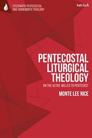 Buy Pentecostal Liturgical Theology: On the Altar, Willed to Pentecost