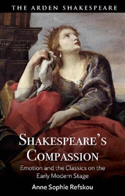 Buy Shakespeare's Compassion: Emotion and the Classics on the Early Modern Stage