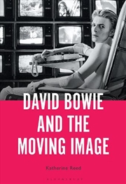 Buy David Bowie and the Moving Image: A Standing Cinema