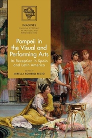 Buy Pompeii in the Visual and Performing Arts: Its Reception in Spain and Latin America