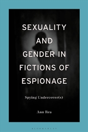 Buy Sexuality and Gender in Fictions of Espionage: Spying Undercover(s)