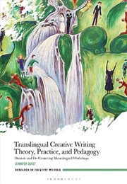 Buy Translingual Creative Writing Theory, Practice, and Pedagogy: Daoism and Decentering Monolingual Wor