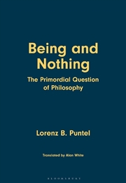 Buy Being and Nothing: The Primordial Question of Philosophy