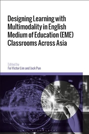 Buy Designing Learning with Multimodality in English Medium of Education (EME) Classrooms Across Asia