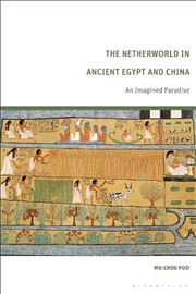 Buy The Netherworld in Ancient Egypt and China: An Imagined Paradise