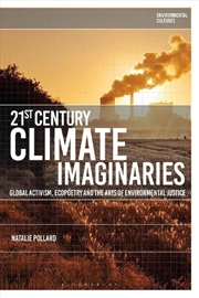 Buy 21st-Century Climate Imaginaries: Global Activism, Ecopoetry and the Arts of Environmental Justice