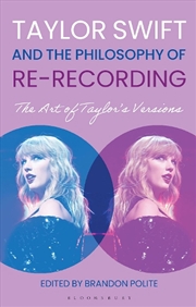 Buy Taylor Swift and the Philosophy of Re-recording: The Art of Taylor's Versions