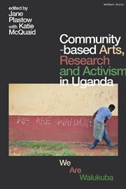 Buy Community-based Arts, Research and Activism in Uganda: We Are Walukuba