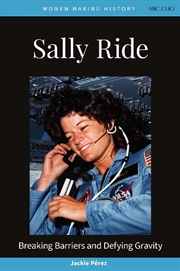 Buy Sally Ride: Breaking Barriers and Defying Gravity