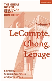 Buy Great North American Stage Directors Volume 7: Elizabeth LeCompte, PingChong, Robert Lepage