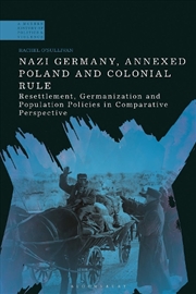 Buy Nazi Germany, Annexed Poland and Colonial Rule: Resettlement, Germanization and Population Policies