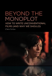 Buy Beyond the Monoplot: How to Write Unconventional Films (and Why We Should)