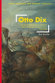 Buy Otto Dix and the Memorialization of World War I in German Visual Culture, 1914-1936