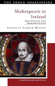 Buy Shakespeare in Ireland: Adaptations and Appropriations