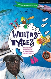 Buy Wintry Tales: Two Theatrical Adventures by Playwrights and Children aged 7-11