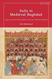 Buy Sufis in Medieval Baghdad: Agency and the Public Sphere in the Late Abbasid Caliphate