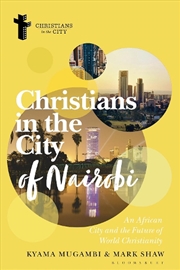 Buy Christians in the City of Nairobi: An African City and the Future of World Christianity