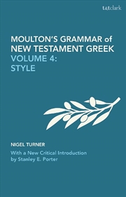 Buy Moulton's Grammar of New Testament Greek: Volume 4: Style: With a New Critical Introduction by Stanl