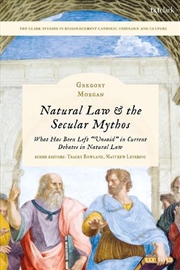 Buy Natural Law & the Secular Mythos: What Has Been Left Unsaid in Current Debates in Natural Law