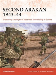 Buy Second Arakan 1943-44: Shattering the Myth of Japanese Invincibility inBurma