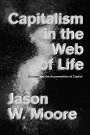 Buy Capitalism in the Web of Life: Ecology and the Accumulation of Capital