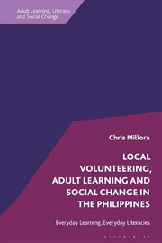 Buy Local Volunteering, Adult Learning and Social Change in the Philippines: Everyday Learning, Everyday