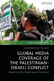 Buy Global Media Coverage of the Palestinian-Israeli Conflict: Reporting the Sheikh Jarrah Evictions