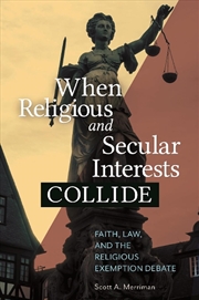 Buy When Religious and Secular Interests Collide: Faith, Law, and the Religious Exemption Debate