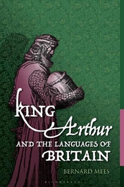 Buy King Arthur and the Languages of Britain: Examining the Linguistic Evidence