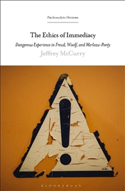 Buy The Ethics of Immediacy: Dangerous Experience in Freud, Woolf, and Merleau-Ponty