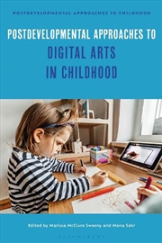 Buy Postdevelopmental Approaches to Digital Arts in Childhood