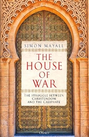 Buy The House of War: The Struggle between Christendom and the Caliphate