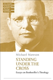 Buy Standing under the Cross: Essays on Bonhoeffer's Theology