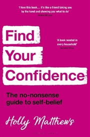 Buy Find Your Confidence: The no-nonsense guide to self-belief