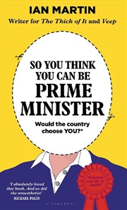 Buy So You Think You Can Be Prime Minister