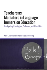 Buy Teachers as Mediators in Language Immersion Education: Navigating Ideologies, Cultures, and Identiti