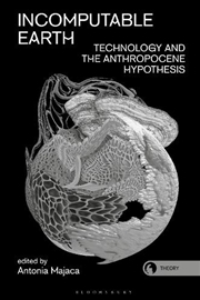 Buy Incomputable Earth: Technology and the Anthropocene Hypothesis