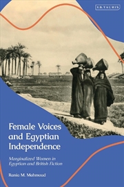 Buy Female Voices and Egyptian Independence: Marginalized Women in Egyptianand British Fiction