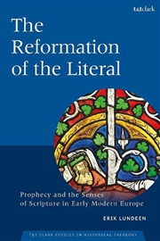 Buy The Reformation of the Literal: Prophecy and the Senses of Scripture inEarly Modern Europe