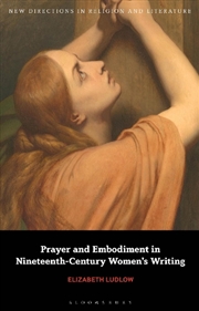 Buy Prayer and Embodiment in Nineteenth-Century Women's Writing