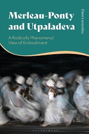 Buy Merleau-Ponty and Utpaladeva: A Radically Phenomenal View of Embodiment