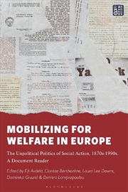 Buy Mobilizing for Welfare in Europe: The Unpolitical Politics of Social Action, 1870s-1990s