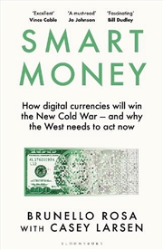 Buy Smart Money: How digital currencies will win the new Cold War - and whythe West needs to act now