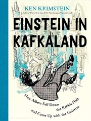 Buy Einstein in Kafkaland: How Albert Fell Down the Rabbit Hole and Came Upwith the Universe