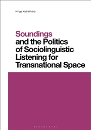 Buy Soundings and the Politics of Sociolinguistic Listening for Transnational Space